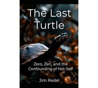 The Last Turtle: Zero, Zen, and the Confounding of Not-Self
