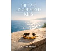 The Last Unoptimized Kiss