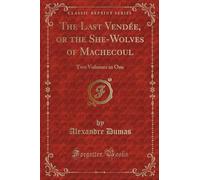 The Last Vendée, or the She-Wolves of Machecoul: Two Volumes in One (Classic Reprint)