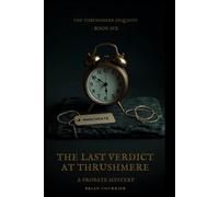 The Last Verdict at Thrushmere: A Probate Mystery (The Thrushmere Inquests)