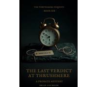 The Last Verdict at Thrushmere: A Probate Mystery (The Thrushmere Inquests)