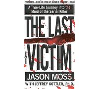 The Last Victim: A True-Life Journey Into the Mind of the Serial Killer