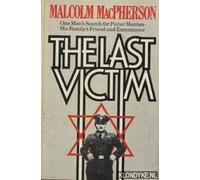 The Last Victim: One Man's Search for Pieter Menten - His Family's Friend and Executioner