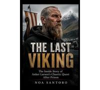 THE LAST VIKING: The Inside Story of Anker Larsen’s Chaotic Quest After Prison