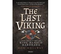 The Last Viking: The True Story of King Harald Hardrada (Osprey Publishing)