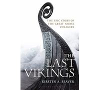 The Last Vikings: The Epic Story of the Great Norse Voyagers