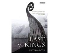 The Last Vikings: The Epic Story of the Great Norse Voyagers