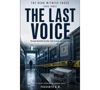 THE LAST VOICE (BOOK THREE OF THE DEAD WITNESS CASES): The dead identified the killer. Now he knows who heard them.: 3