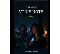 The Last Voice Note: A Gripping Psychological Mystery About Truth, Identity and a Voice That Refuses to Stay Buried