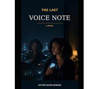 The Last Voice Note: A Gripping Psychological Mystery About Truth, Identity and a Voice That Refuses to Stay Buried