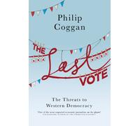 The Last Vote: The Threats to Western Democracy