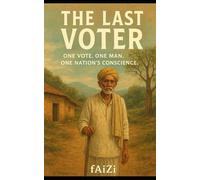 The Last Voter: One Vote. One Man. One Nation’s Conscience.