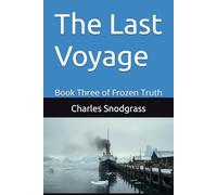 The Last Voyage: Book Three of Frozen Truth