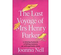The Last Voyage of Mrs Henry Parker: A heartwarming and uplifting love story you will never forget