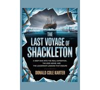 The Last Voyage of Shackleton: A Deep Dive into the Real Expedition, the 2025 Movie, and the Leadership Lessons That Endure