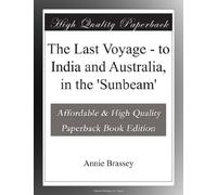 The Last Voyage - to India and Australia, in the 'Sunbeam'