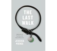 The Last Walk: Reflections on Our Pets at the End of Their Lives (Emersion: Emergent Village resources for communities of faith)