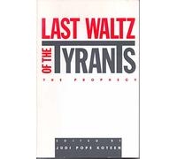 The Last Waltz of the Tyrants: The Prophecy