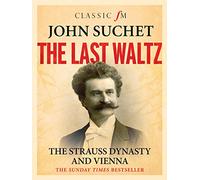 The Last Waltz: The Strauss Dynasty and Vienna