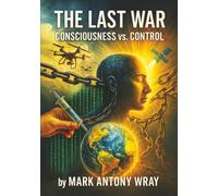 The Last War: Consciousness Vs. Control