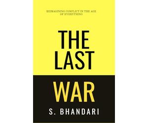 The Last War: Reimagining Conflict in the Age of Everything