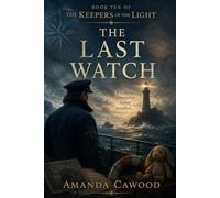 The Last Watch: Book Ten of the Keepers of the Light: 10