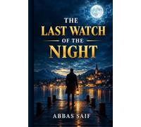 The Last Watch of the Night: A Mystery of Secrets, Shadows, and the Final Hour