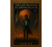 The Last Watcher: The Tombstone and The Seed