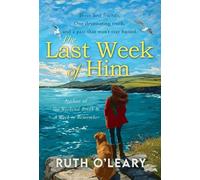 The Last Week of Him: Thirty Years of Friendship. Three Women. One Devastating Truth