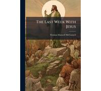 The Last Week With Jesus