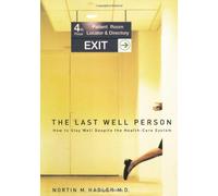 The Last Well Person: How to Stay Well Despite the Health-Care System