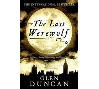 The Last Werewolf (The Last Werewolf 1) (The Last Werewolf Trilogy)