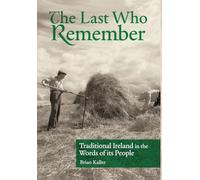 The Last Who Remember: Traditional Ireland in the Words of Its People