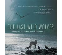 The Last Wild Wolves: Ghosts of the Rain Forest