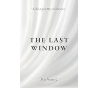 The Last Window: Debut Poetry Collection