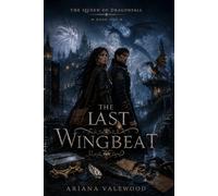 The Last Wingbeat: A Dark Dragon Romantasy of Forbidden Flight Bonds, Dragon Memory, Extinct Wings, and a Morally Grey Captain: 1 (The Queen of Dragonfall)