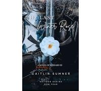 The Last Winter Rose: A Novel of Richard III