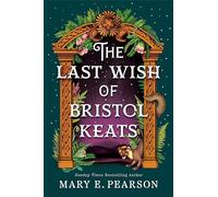 The Last Wish of Bristol Keats: The Enchanting Romantasy with Faeries and Forbidden Love: 2 (The Courting of Bristol Keats, 2)