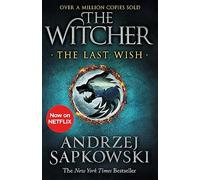 The Last Wish: The bestselling book which inspired season 1 of Netflix’s The Witcher
