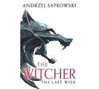 The Last Wish: The bestselling book which inspired season 1 of Netflix's The Witcher (The Witcher)