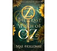 The Last Witch of Oz: The Ozma Chronicles