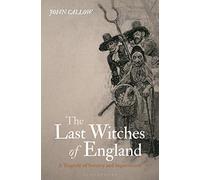The Last Witches of England: A Tragedy of Sorcery and Superstition