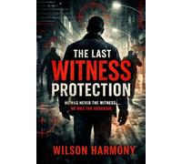 The Last Witness Protection: A Psychological Thriller