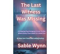 The Last Witness Was Missing: A Gripping Psychological Crime Thriller Where Every Clue Leads to a Dead End (Thriller books)