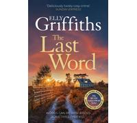 The Last Word : A twisty new mystery from the bestselling author of the Ruth Galloway Mysteries