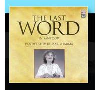 The Last Word in Santoor - Pandit Shiv Kumar Sharma by Pandit Shiv Kumar Sharma (2011-05-20)