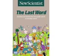 The Last Word : Questions and Answers from the Popular Column on Everyday Science