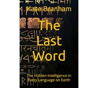 The Last Word: The Hidden Intelligence in Every Language on Earth