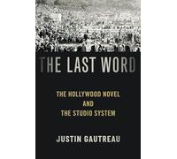 The Last Word: The Hollywood Novel and the Studio System