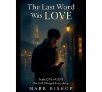 The Last Word Was Love: In the City of Love, One Call Changed